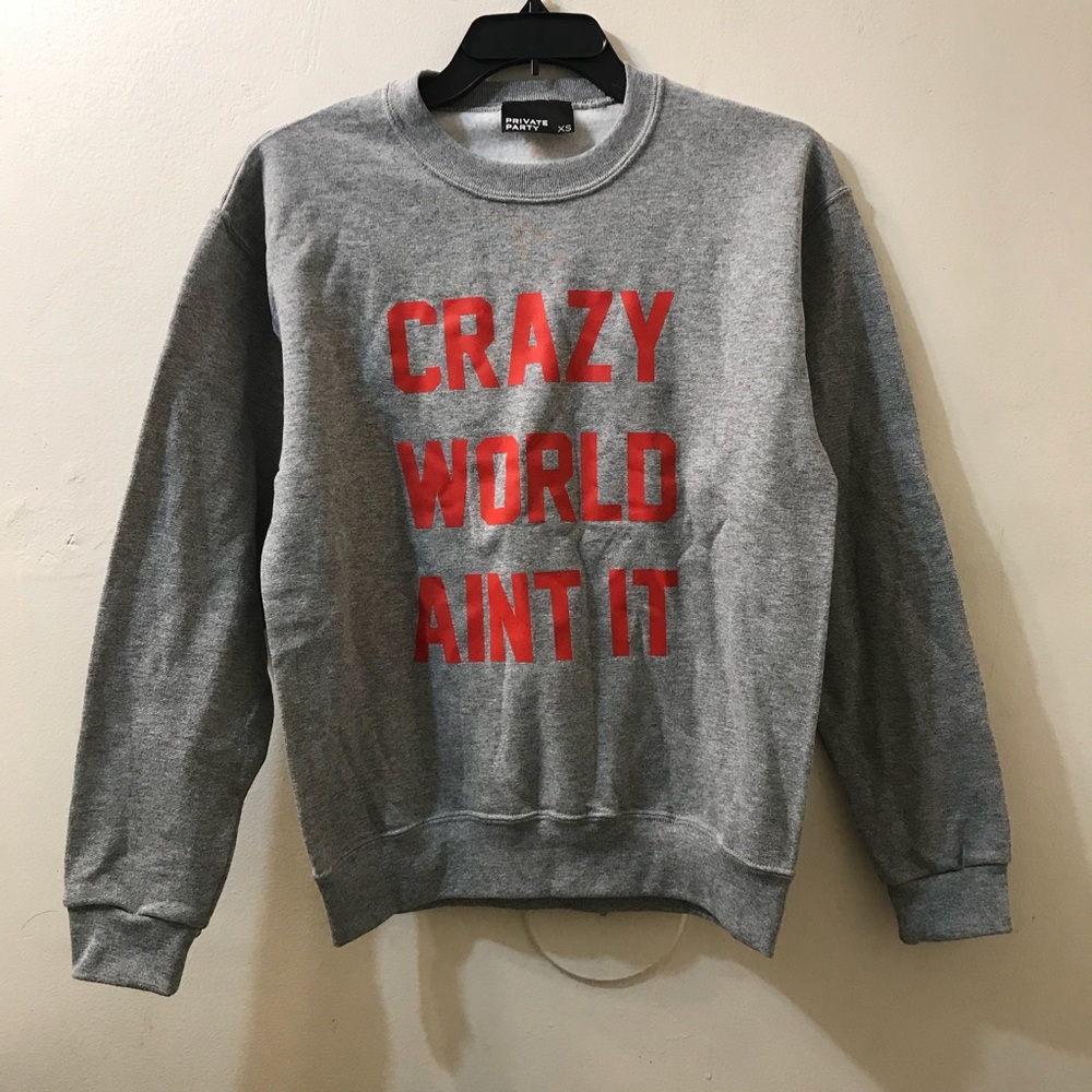 Private Party Crazy World Ain’t It Sweatshirt